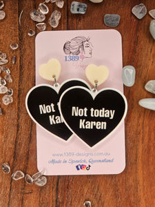 NOT TODAY KAREN Dangle Earrings