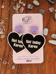 NOT TODAY KAREN Dangle Earrings