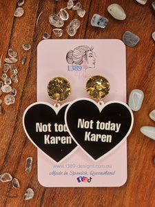 NOT TODAY KAREN Dangle Earrings