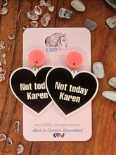 Load image into Gallery viewer, NOT TODAY KAREN Dangle Earrings