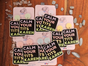 CALM YOUR TITS KAREN Dangle Earrings