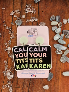 CALM YOUR TITS KAREN Dangle Earrings