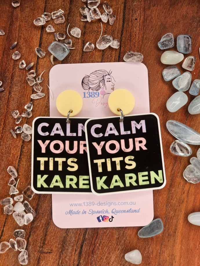 CALM YOUR TITS KAREN Dangle Earrings