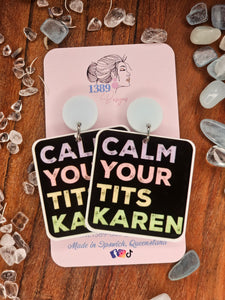 CALM YOUR TITS KAREN Dangle Earrings