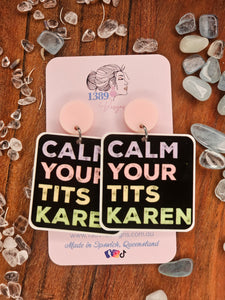 CALM YOUR TITS KAREN Dangle Earrings