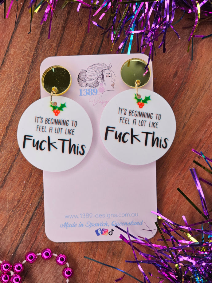 IT'S BEGINNING TO FEEL A LOT LIKE FUCK THIS Dangle Earrings