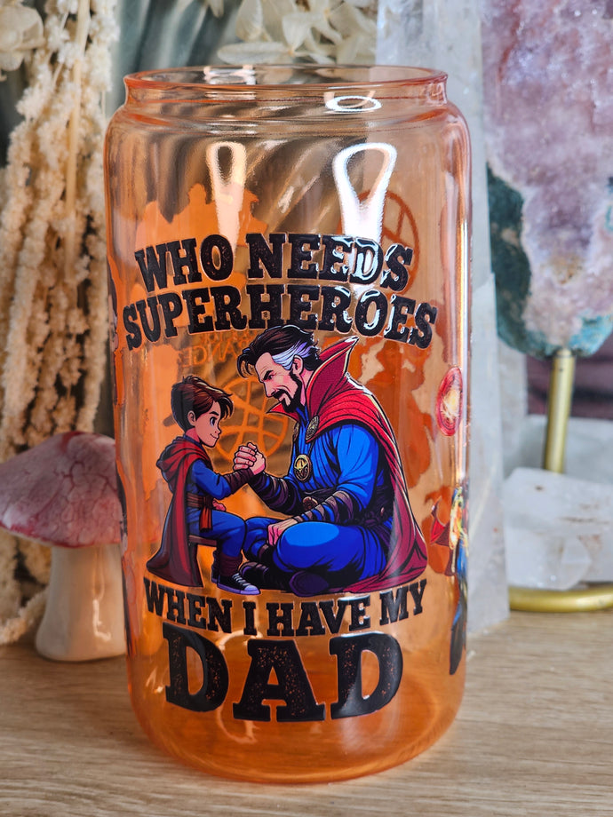 16oz DR. STRANGE - WHO NEEDS SUPERHEROES WHEN I HAVE MY DAD Orange Can Glass with Plastic Lid