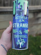 Load image into Gallery viewer, 20oz I Myself am Strange &amp; Unusual Sublimation Tumbler