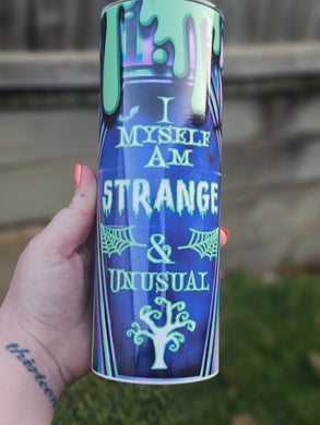 20oz I Myself am Strange & Unusual Sublimation Tumbler