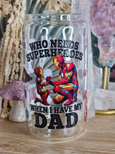 Load image into Gallery viewer, 16oz IRON MAN - WHO NEEDS SUPERHEROES WHEN I HAVE MY DAD Clear Can Glass with Bamboo Lid