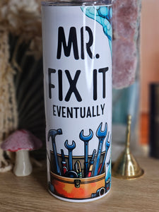 *Seconds* MR FIX IT EVENTUALLY 20oz Sublimation Tumbler