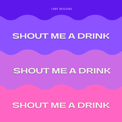 Shout me a Drink!